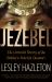 Jezebel : The Untold Story of the Bible's Harlot Queen