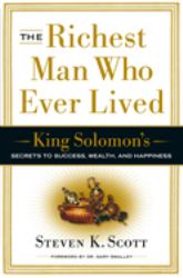 The Richest Man Who Ever Lived : King Solomon's Secrets to Success, Wealth, and Happiness