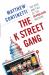 The K Street Gang : The Rise and Fall of the Republican Machine The K Street Gang : The Rise and Fall of the Republican Machine