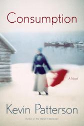 Consumption : A Novel