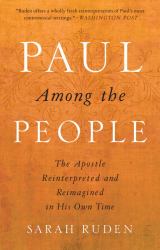 Paul among the People : The Apostle Reinterpreted and Reimagined in His Own Time