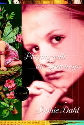 Playing with the Grown-ups : A Novel