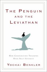 The Penguin and the Leviathan : How Cooperation Triumphs over Self-Interest