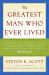 Greatest Man Who Ever Lived
