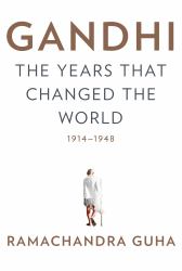 Gandhi: the Years That Changed the World, 1914-1948