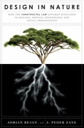 Design in Nature : How the Constructal Law Governs Evolution in Biology, Physics, Technology, and Social Organization