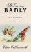 Behaving Badly : The New Morality in Politics, Sex, and Business