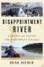 Disappointment River : Finding and Losing the Northwest Passage