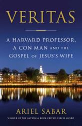 Veritas : A Harvard Professor, a con Man and the Gospel of Jesus's Wife