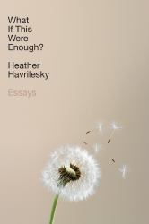 What If This Were Enough? : Essays