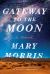 Gateway to the Moon : A Novel