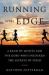 Running to the Edge : A Band of Misfits and the Guru Who Unlocked the Secrets of Speed Running to the Edge : A Band of Misfits and the Guru Who Unlocked the Secrets of Speed
