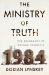 The Ministry of Truth : The Biography of George Orwell's 1984