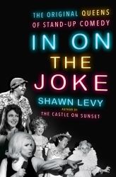 In on the Joke : The Original Queens of Standup Comedy