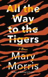 All the Way to the Tigers : A Memoir