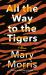 All the Way to the Tigers : A Memoir