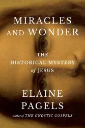 Miracles and Wonder : The Historical Mystery of Jesus