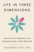 Life in Three Dimensions : How Curiosity, Exploration, and Experience Make a Fuller, Better Life