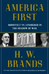 America First : Roosevelt vs. Lindbergh in the Shadow of War