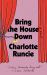 Bring the House Down : A Novel