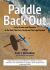Paddle Back Out : Lucky Streaks and Wipeouts in the Surf, the Party Circuit and the Legal System