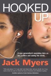 Hooked Up : A New Generation's Surprising Take on Sex, Politics and Saving the World