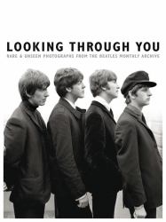 Looking Through You: Rare and Unseen Photographs from the Beatles Book Archive