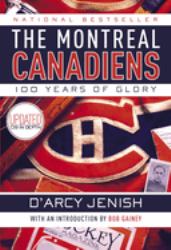 The Montreal Canadiens : 100 Years of Glory