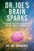 Dr. Joe's Brain Sparks : 179 Inspiring and Enlightening Inquiries into the Science of Everyday Life