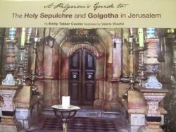A Pilgrim's Guide to the Holy Sepulchre and Golgotha in Jerusalem