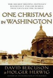 One Christmas in Washington : The Secret Meeting Between Roosevelt and Churchill That Changed the World