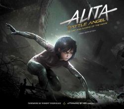 Alita: Battle Angel - the Art and Making of the Movie