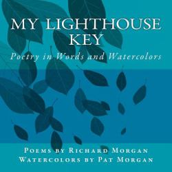 My Lighthouse Key : Poetry in Words and Watercolors