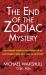 The End of the Zodiac Mystery : How Forensic Science Helped Solve the Most Infamous Serial Killer Case of the Century The End of the Zodiac Mystery : How Forensic Science Helped Solve the Most Infamous Serial Killer Case of the Century