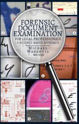 Forensic Document Examination for Legal Professionals : A Science-Based Approach