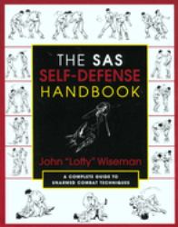 The SAS Self-Defense Handbook : A Complete Guide to Unarmed Combat Techniques
