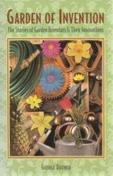 Garden of Invention : The Stories of Garden Inventors and Their Innovations