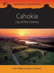 Cahokia : City of the Cosmos