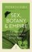 Sex, Botany and Empire : The Story of Carl Linnaeus and Joseph Banks