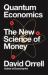 Quantum Economics : The New Science of Money