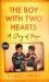 The Boy with Two Hearts : A Story of Hope The Boy with Two Hearts : A Story of Hope
