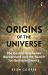 Origins of the Universe : The Cosmic Microwave Background and the Search for Quantum Gravity