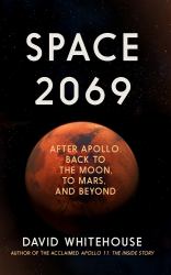 Space 2069 : After Apollo: Back to the Moon, to Mars, and Beyond