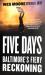 Five Days : Baltimore's Fiery Reckoning Five Days : Baltimore's Fiery Reckoning