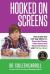 Hooked on Screens : How to Get Your 5-14 Year Old to Put down the Phones, Video Games and Electronic Devices and Pick up a Book