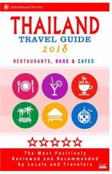 Thailand Travel Guide 2018 : Shops, Restaurants, Attractions and Nightlife in Thailand (City Travel Guide 2018)