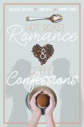 Hot Roast Romance and Coffee Confessions