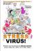 Understanding the STRESS VIRUS : Stress Is a Virus - You Can CATCH It - There Are CARRIERS!