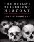 The World's Bloodiest History : Massacre, Genocide, and the Scars They Left on Civilization