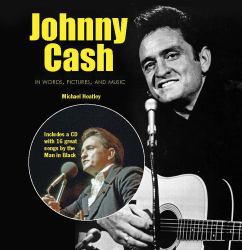 Johnny Cash in Words Pictures and Music